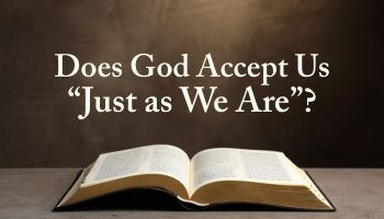 does-god-accept-us-just-as-we-are